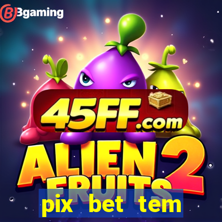 pix bet tem pagamento antecipado